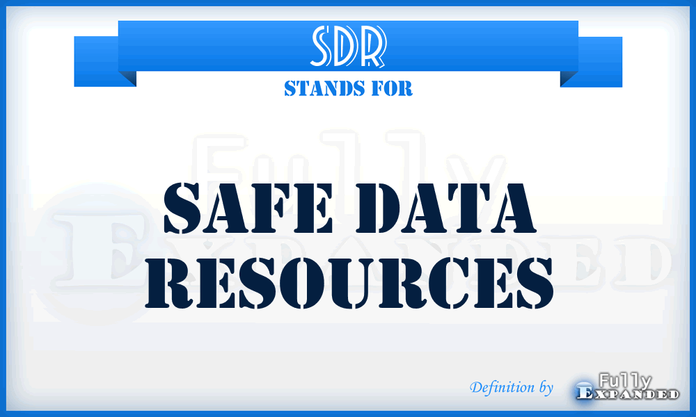 SDR - Safe Data Resources