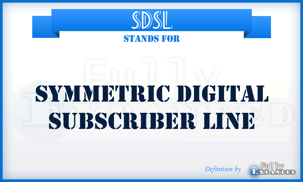 SDSL - Symmetric Digital Subscriber Line