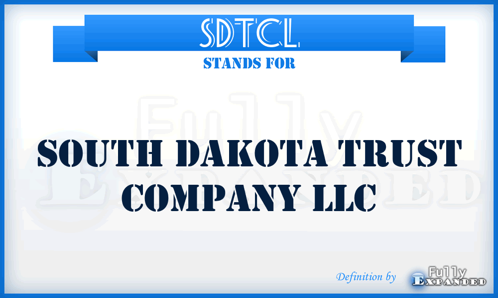 SDTCL - South Dakota Trust Company LLC
