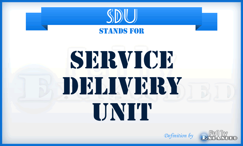 SDU - Service Delivery Unit