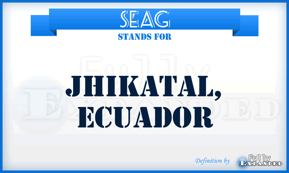 SEAG - Jhikatal, Ecuador