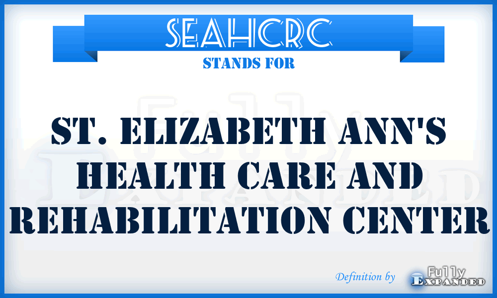 SEAHCRC - St. Elizabeth Ann's Health Care and Rehabilitation Center