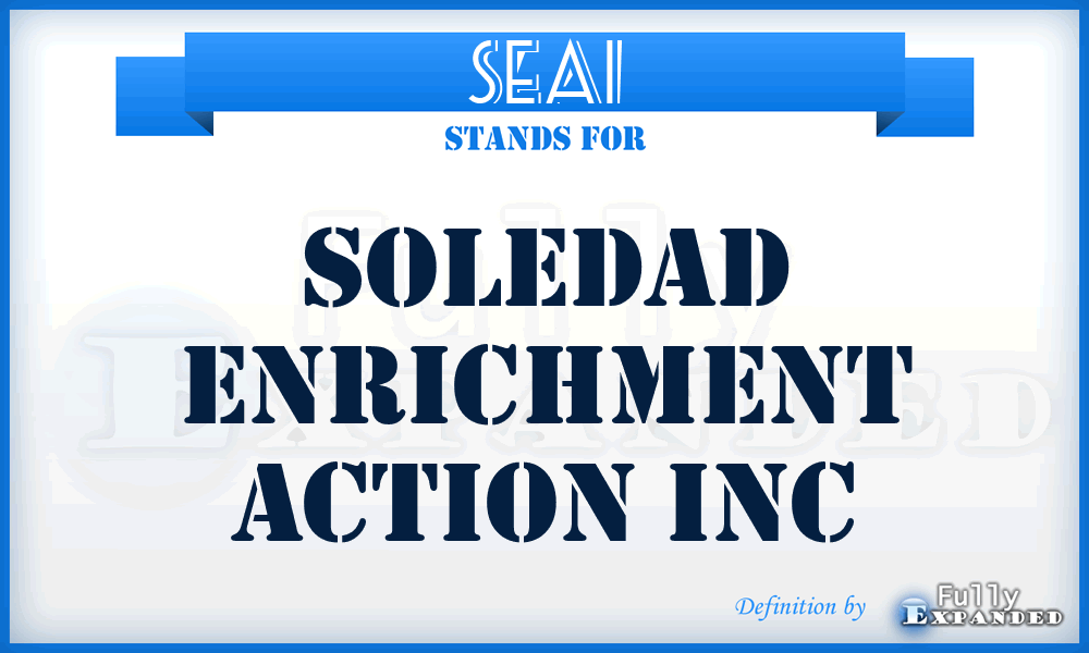 SEAI - Soledad Enrichment Action Inc