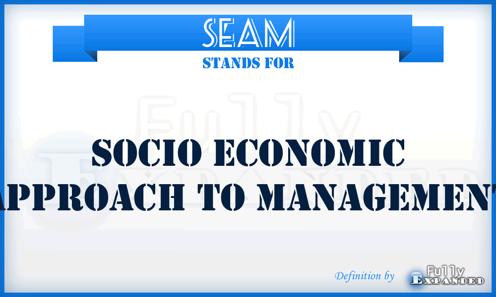 SEAM - Socio Economic Approach To Management