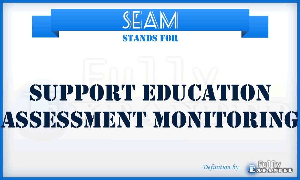 SEAM - Support Education Assessment Monitoring