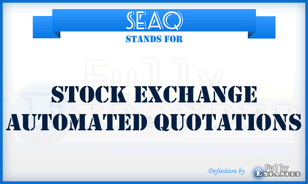 SEAQ - Stock Exchange Automated Quotations