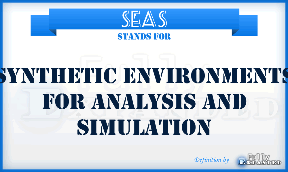 SEAS - Synthetic Environments For Analysis And Simulation