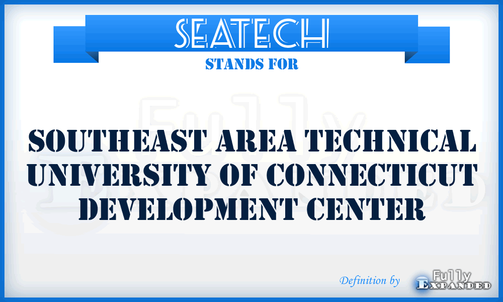 SEATECH - Southeast Area Technical University of Connecticut Development Center