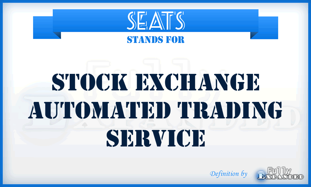 SEATS - Stock Exchange Automated Trading Service