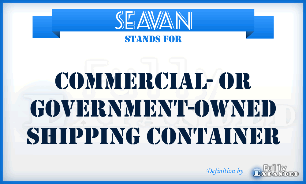 SEAVAN - commercial- or Government-owned shipping container