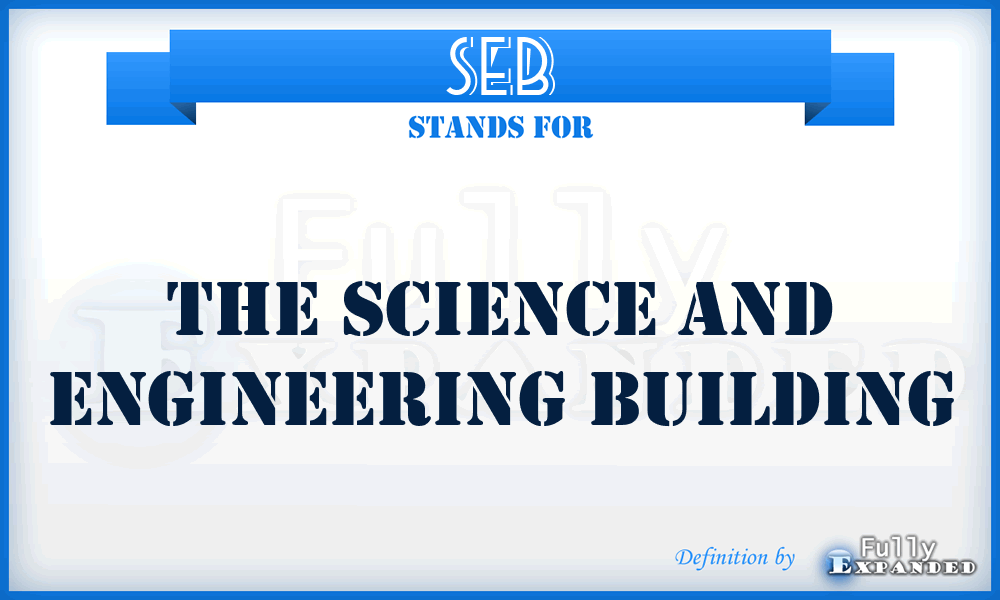 SEB - The Science And Engineering Building