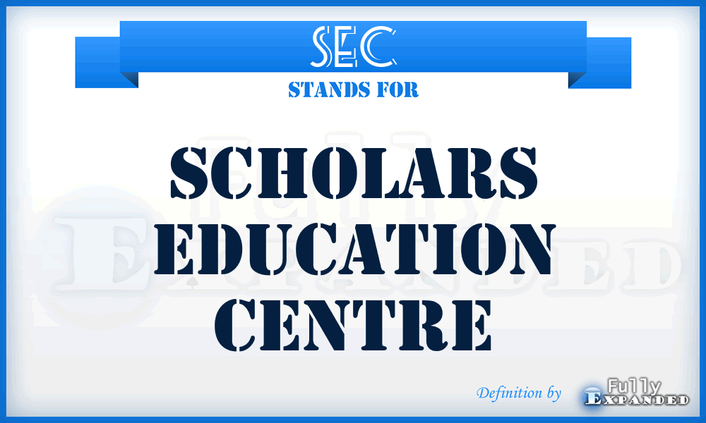 SEC - Scholars Education Centre