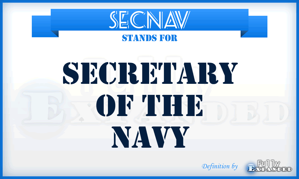 SECNAV - Secretary of the Navy