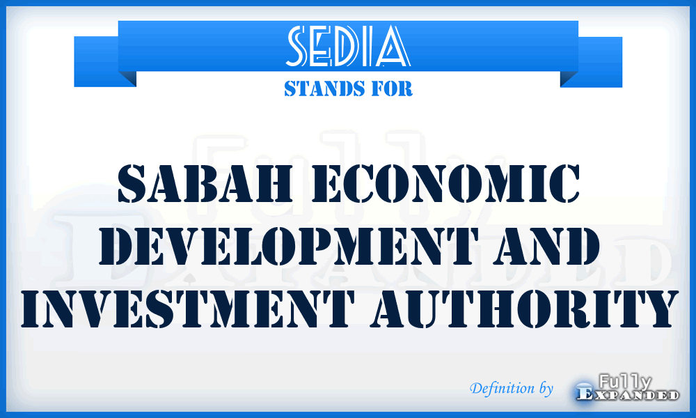 SEDIA - Sabah Economic Development and Investment Authority