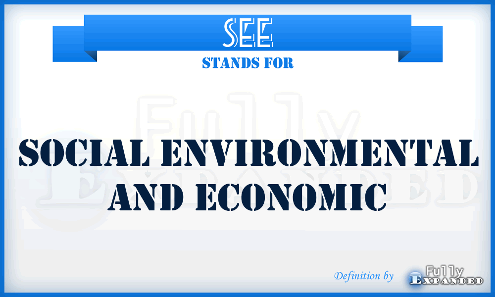 SEE - Social Environmental And Economic