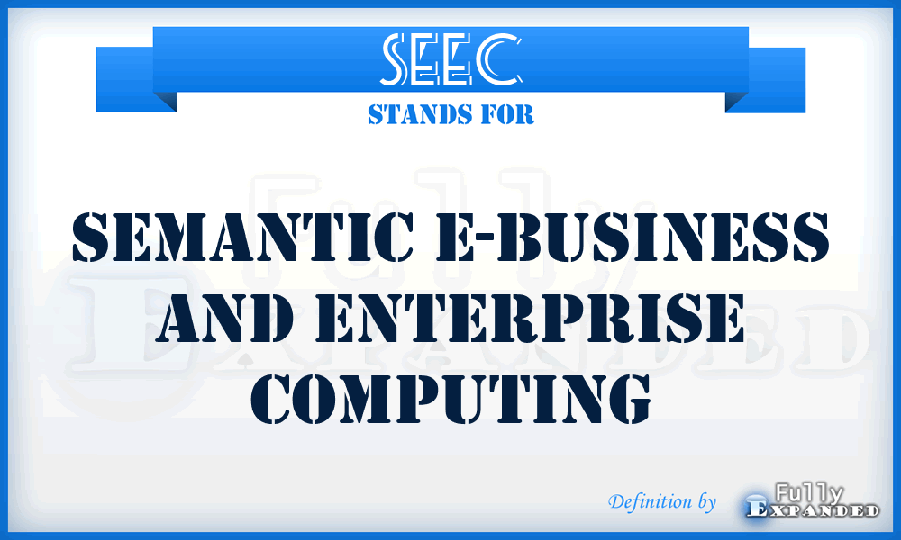 SEEC - Semantic E-business and Enterprise Computing