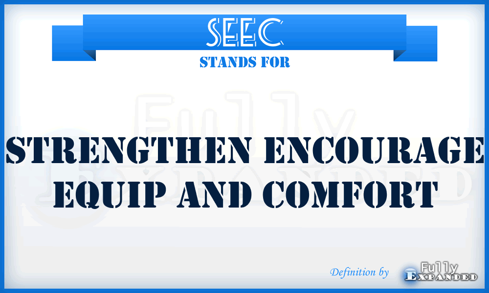 SEEC - Strengthen Encourage Equip And Comfort
