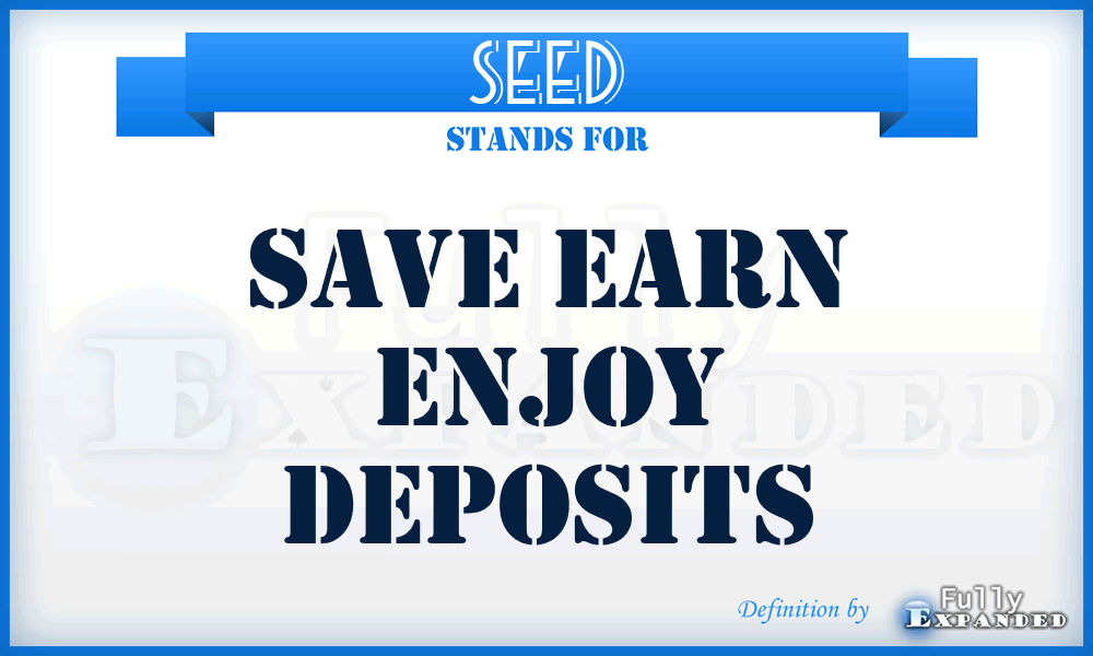 SEED - Save Earn Enjoy Deposits