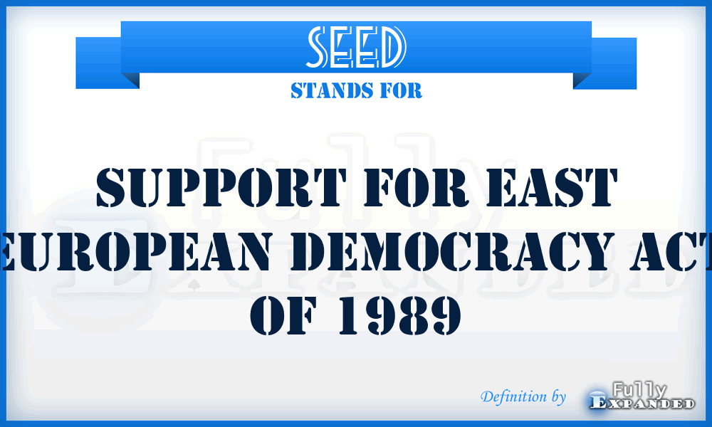 SEED - Support for East European Democracy Act of 1989