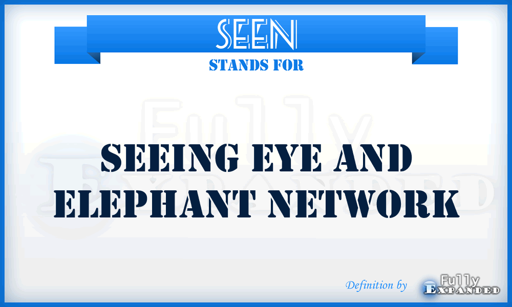 SEEN - Seeing Eye And Elephant Network