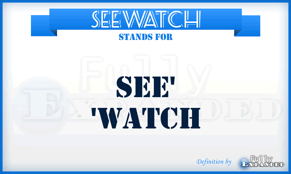 SEEWATCH - See' 'Watch
