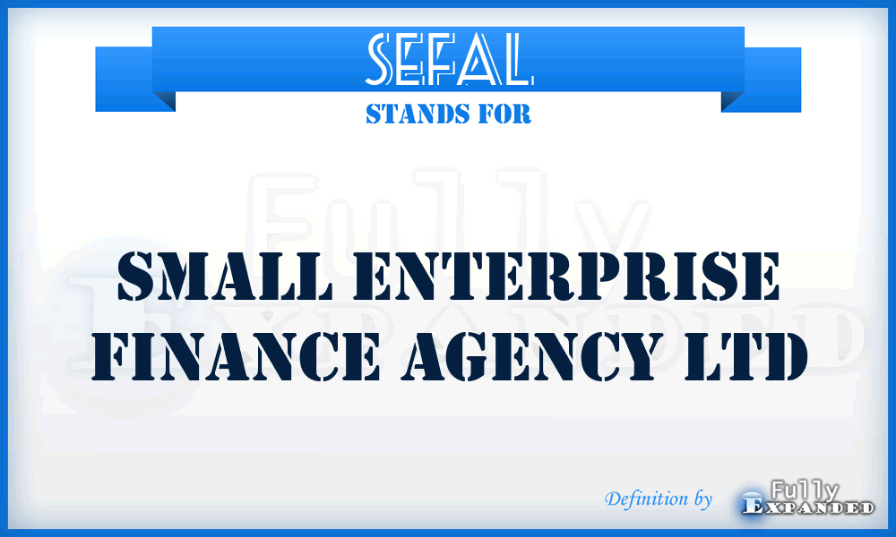 SEFAL - Small Enterprise Finance Agency Ltd