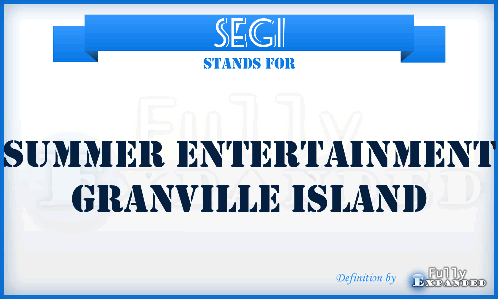 SEGI - Summer Entertainment Granville Island