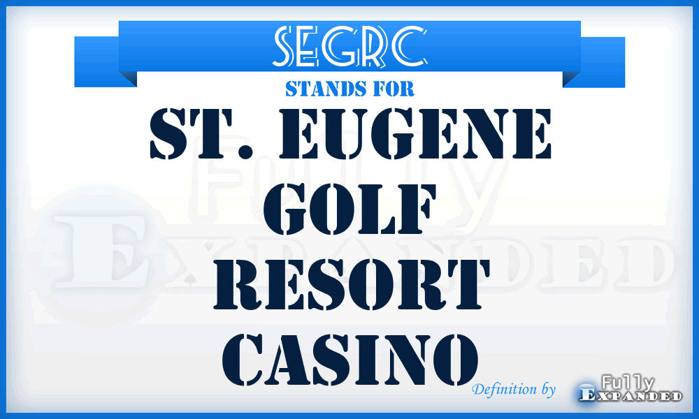 SEGRC - St. Eugene Golf Resort Casino