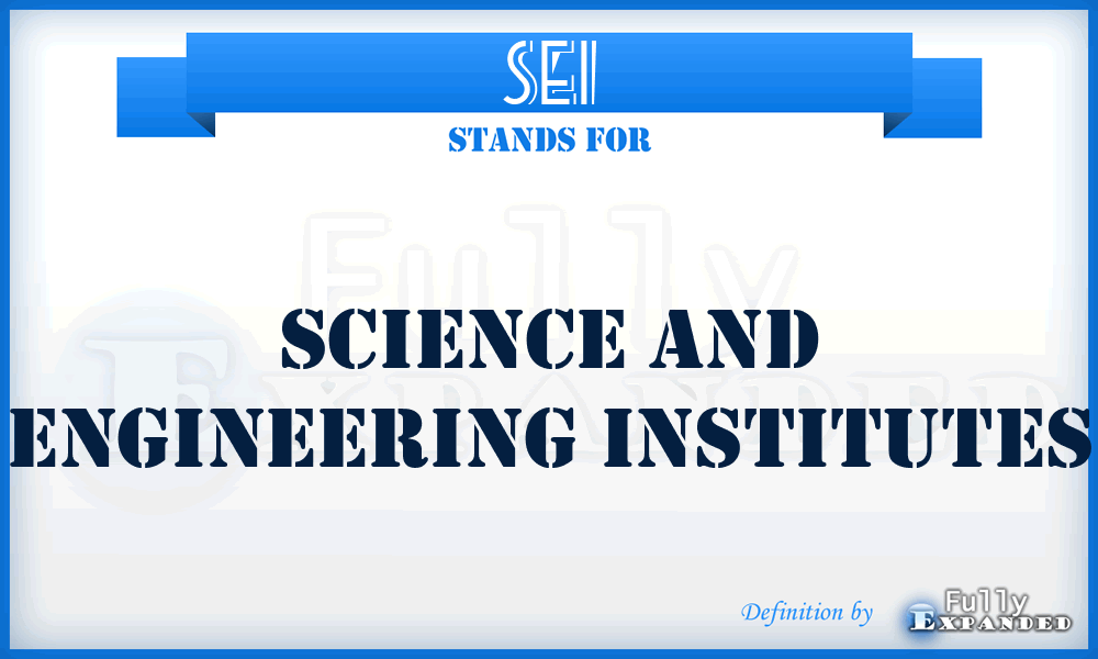 SEI - Science and Engineering Institutes
