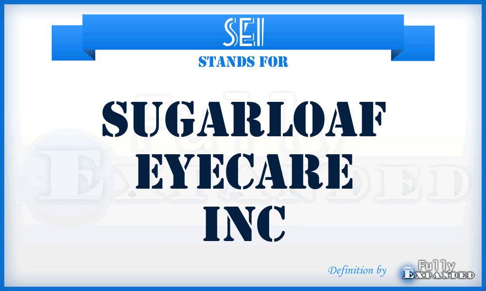SEI - Sugarloaf Eyecare Inc