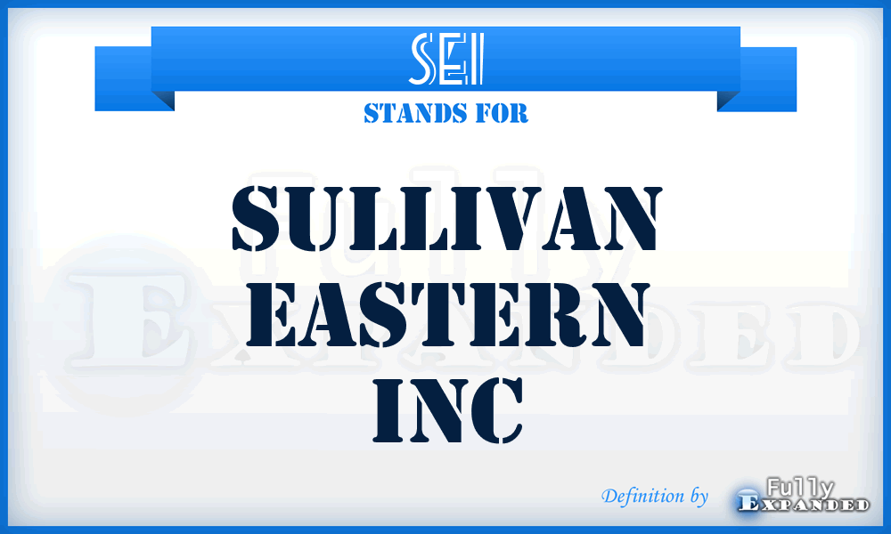 SEI - Sullivan Eastern Inc