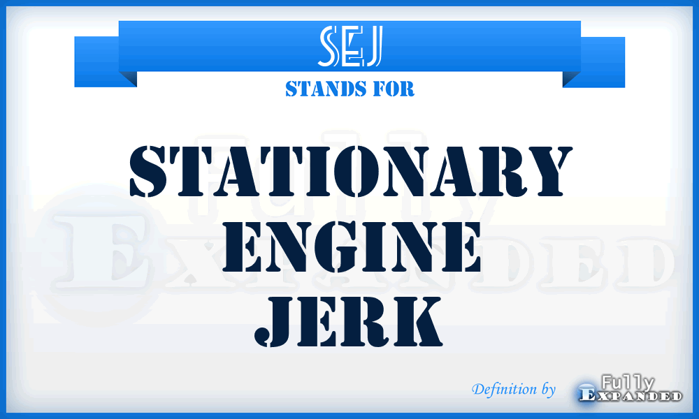 SEJ - Stationary Engine Jerk
