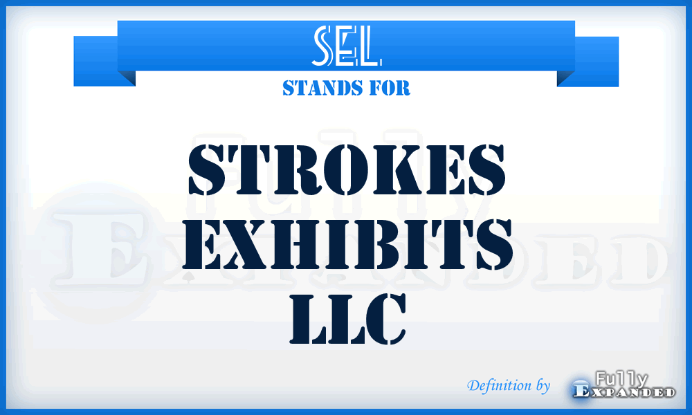 SEL - Strokes Exhibits LLC