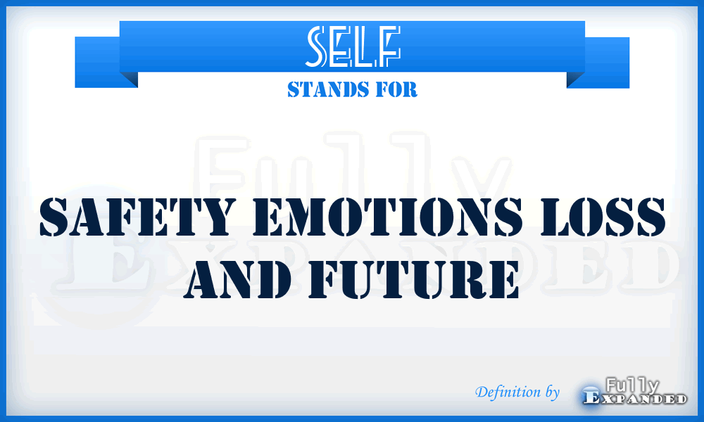 SELF - Safety Emotions Loss and Future