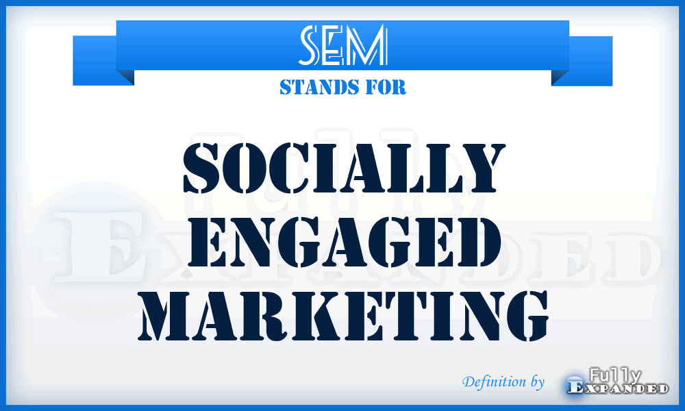 SEM - Socially Engaged Marketing