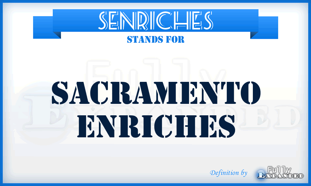 SENRICHES - Sacramento ENRICHES