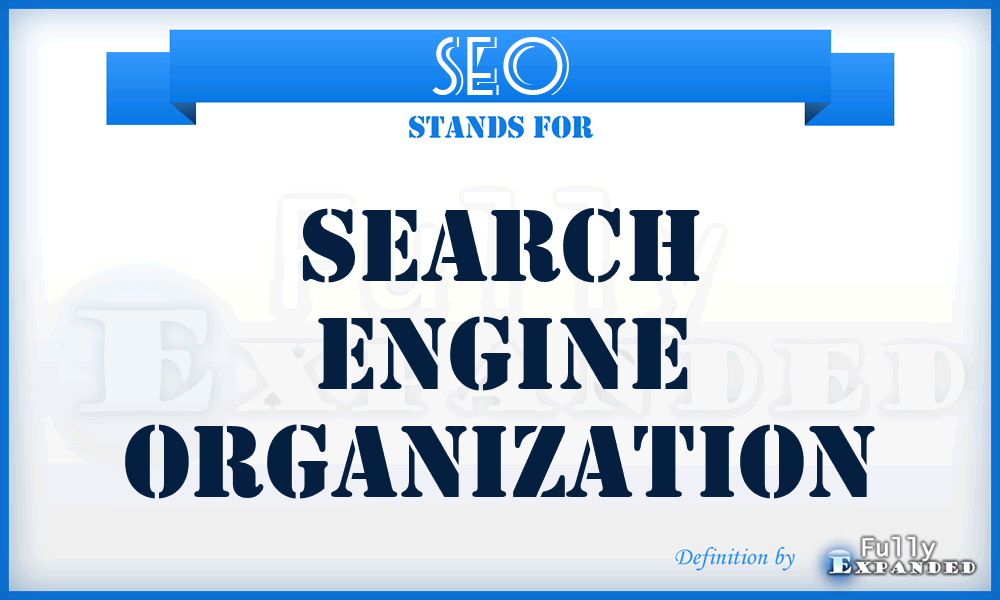 SEO - Search Engine Organization