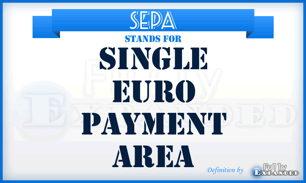 SEPA - Single Euro Payment Area
