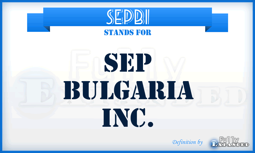 SEPBI - SEP Bulgaria Inc.