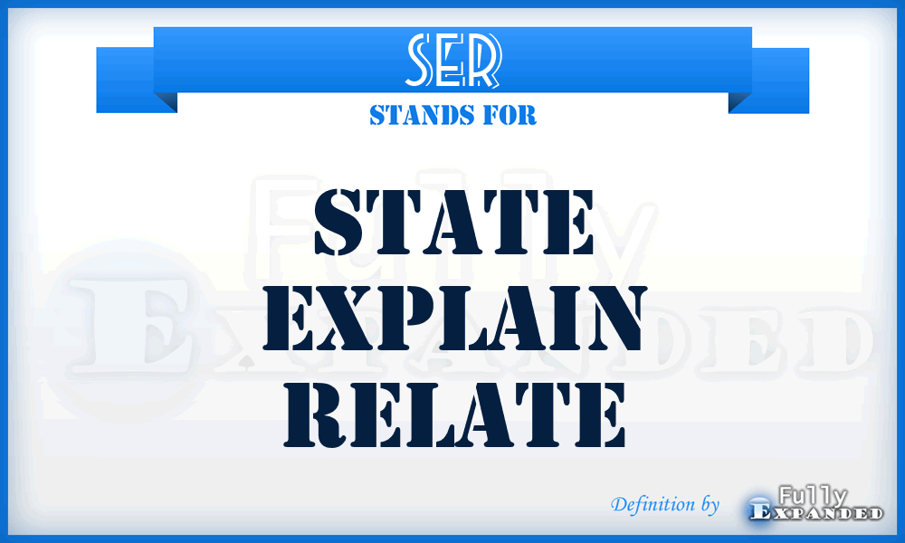 SER - State Explain Relate