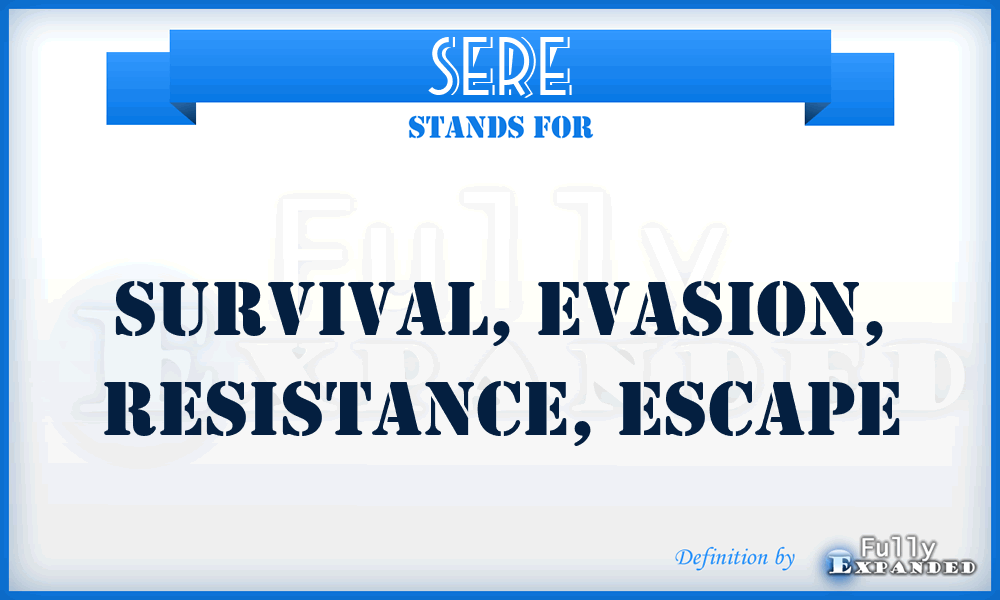 SERE - survival, evasion, resistance, escape