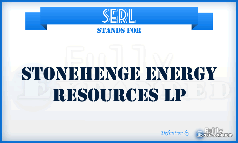 SERL - Stonehenge Energy Resources Lp