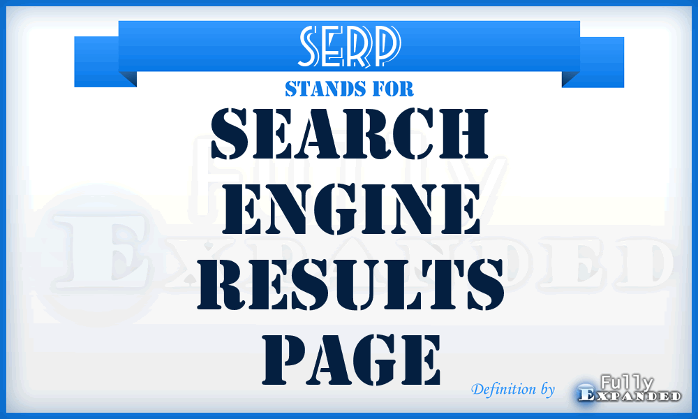 SERP - Search Engine Results Page