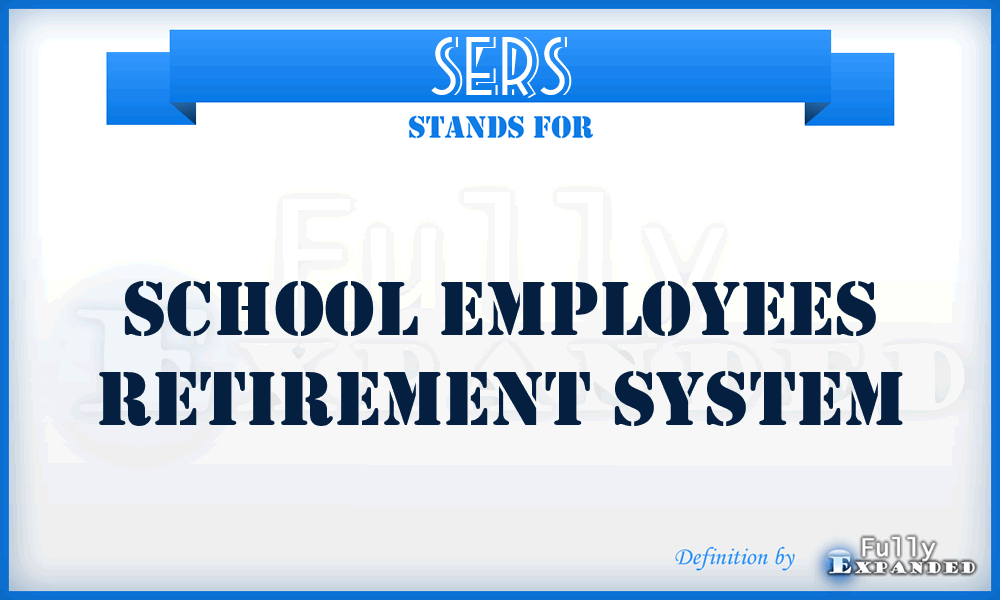 SERS - School Employees Retirement System