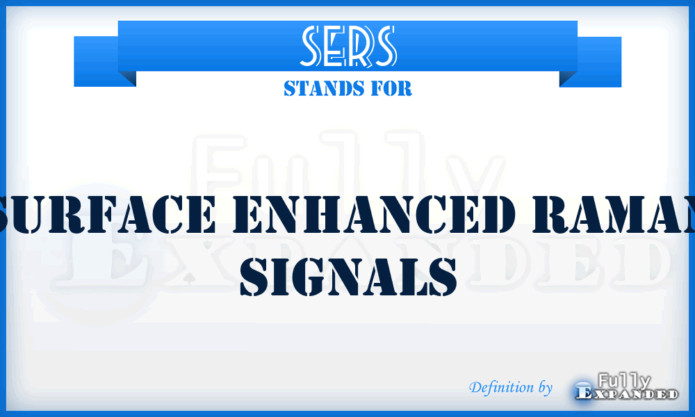 SERS - surface enhanced Raman signals