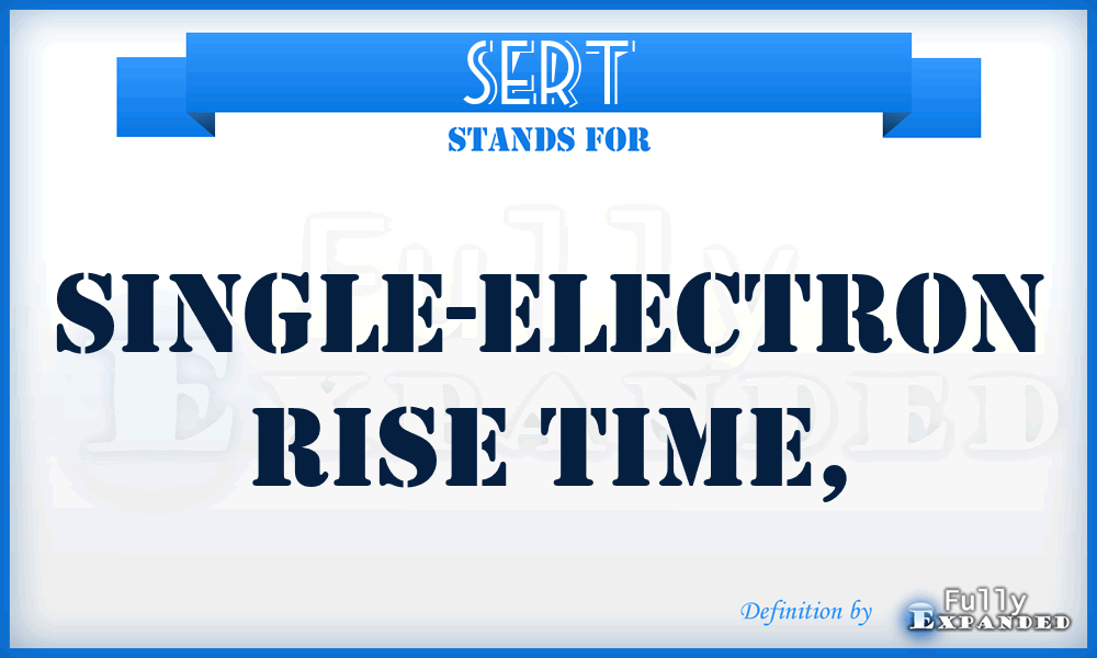 SERT - single-electron rise time,