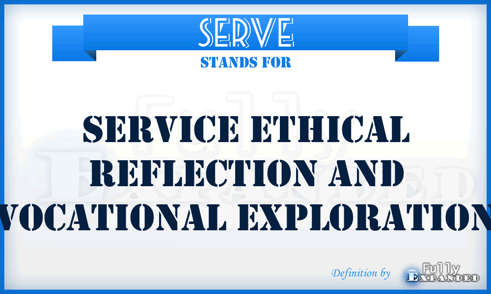 SERVE - Service Ethical Reflection And Vocational Exploration