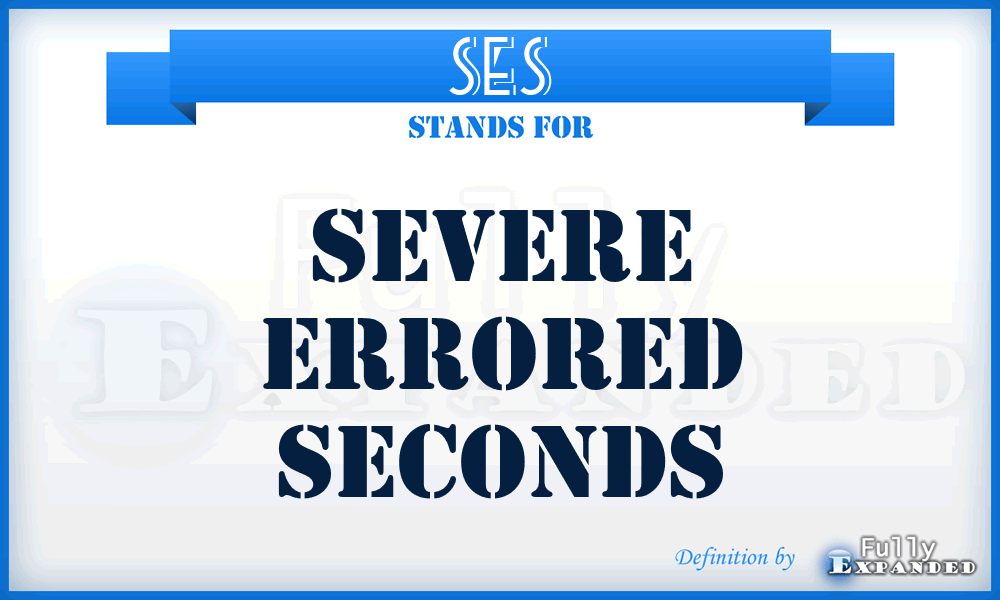 SES - Severe Errored Seconds