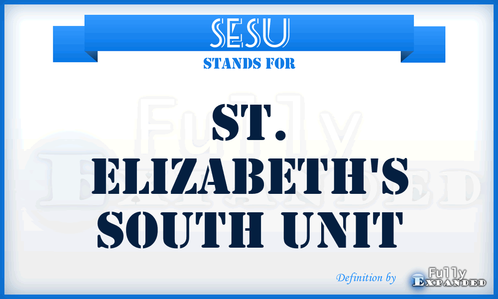 SESU - St. Elizabeth's South Unit