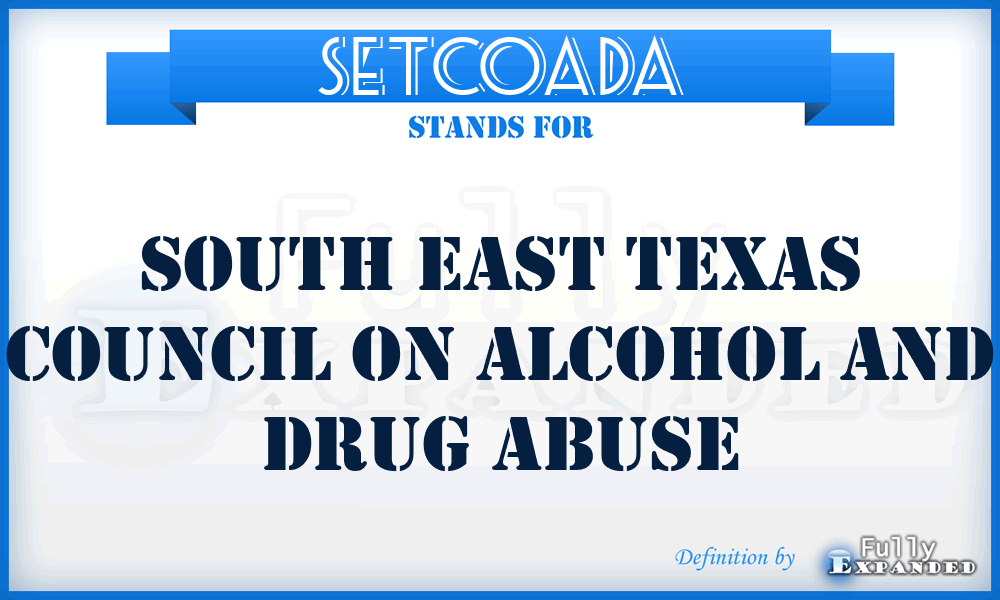 SETCOADA - South East Texas Council On Alcohol and Drug Abuse